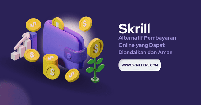 Skrill Alternatif Pembayaran Online yang Dapat Diandalkan dan Aman